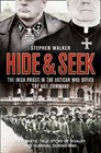 Hide and Seek The Irish Priest in the Vatican Who Defied the Nazi Command The Dramatic True Story of Rivalry and Survival During WWII