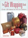 The Gift Wrapping Book Over 150 Ideas for All Occasions