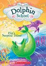 Flip\'s Surprise Talent (Dolphin School, Bk 4)