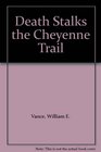Death Stalks the Cheyenne Trail