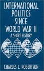 International Politics Since World War II A Short History