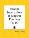 Strange Superstitions and Magical Practices