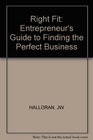 Right Fit The Entrepreneur's Guide to Finding the Perfect Business
