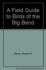 A Field Guide to Birds of the Big Bend