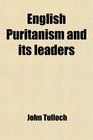 English Puritanism and its leaders