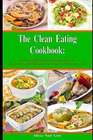 The Clean Eating Cookbook 101 Amazing Whole Food Salad Soup Casserole Slow Cooker and Skillet Recipes Inspired by The Mediterranean Diet