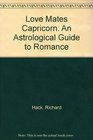 Love Mates Capricorn An Astrological Guide to Romance