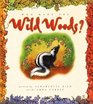 Who Made the Wild Woods
