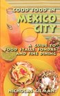 Good Food in Mexico City: A Guide to Food Stalls, Fondas and Fine Dining