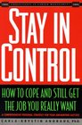 Stay in Control How to Cope and Still Get the Job You Really WantA Comprehensive Personal Strategy for Success