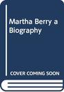 Martha Berry a Biography