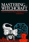 Mastering Witchcraft A Practical Guide for Witches Warlocks  Covens