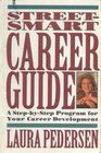 Streetsmart Career Guide A StepbyStep Program for Your Career Development