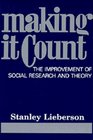Making It Count The Improvement of Social Research and Theory