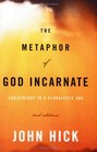 The Metaphor of God Incarnate Christology in a Pluralistic Age