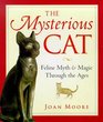 The Mysterious Cat Feline Myth and Magic Through the Ages