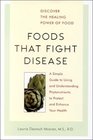 Foods That Fight Disease A Simple Guide to Using and Understanding Phytonutrients to Protect and Enhance Your Health