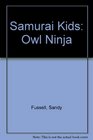 Samurai Kids Owl Ninja
