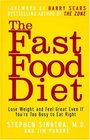 The Fast Food Diet Lose Weight and Feel Great Even If You're Too Busy to Eat Right