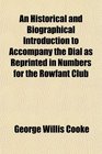 An Historical and Biographical Introduction to Accompany the Dial as Reprinted in Numbers for the Rowfant Club