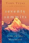 Seventy Summits A Life on the Mountain