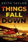 Things Fall Down A Jack Archer Apocalyptic Survival Thriller