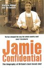 Jamie Confidential The Biography of Britain's BestLoved Chef
