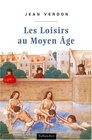 Les loisirs au moyen age