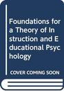 Foundations for a Theory of Instruction and Educational Psychology