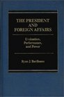 The President and Foreign Affairs Evaluation Performance and Power