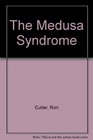 The Medusa Syndrome