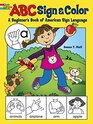 ABC Sign and Color A Beginner's Book of American Sign Language