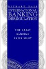 International Banking Deregulation The Great Banking Experiment