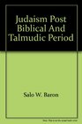 Judaism Post Biblical and Talmudic Period