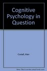 Cognitive Psychology in Question