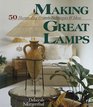 Making Great Lamps 50 Illuminating Projects Techniques  Ideas
