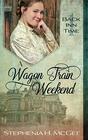 A Wagon Train Weekend A Time Travel Historical Romance