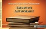 Executive Authorship Write Your Way to Career Advancement