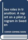 Sex roles in transition A report on a pilot program in Sweden  International Women's Year 1975
