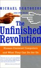 The Unfinished Revolution HumanCentered Computers and What They Can Do For Us