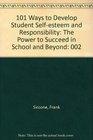 101 Ways to Develop Student Selfesteem and Responsibility The Power to Succeed in School and Beyond
