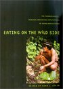 Eating on the Wild Side: The Pharmacologic, Ecologic, and Social Implications of Using Noncultigens (Arizona Studies in Human Ecology)