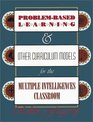 ProblemBased Learning  Other Curriculum Models for the Multiple Intelligences Classroom