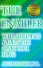 The Enabler When Helping Hurts the Ones You Love