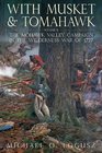 WITH MUSKET AND TOMAHAWK VOLUME II: The Mohawk Valley Campaign in the Wilderness War of 1777