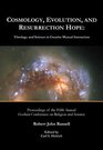 Cosmology Evolution and Resurrection Hope Theology and Science in Creative Mutual Interaction