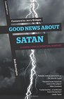 Good News About Satan A Gospel Look at Spiritual Warfare