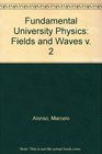Fundamental University Physics Fields and Waves