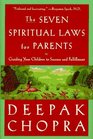 The Seven Spiritual Laws for Parents : Guiding Your Children to Success and Fulfillment