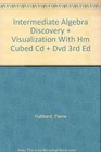 Intermediate Algebra Discovery  Visualization With Hm Cubed Cd  Dvd 3rd Ed